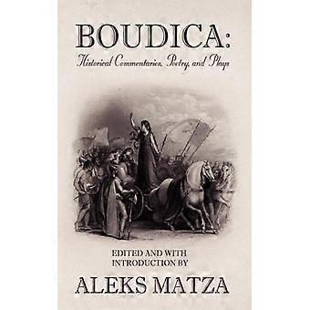 Boudica Historical Commentaries Poetry And Plays - Aleks Matza - Hardcover - English Book - History