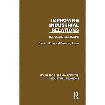 Improving Industrial Relations The Advisory Role of ACAS