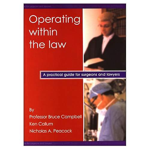 Operating Within the Law A Practical Guide for Surgeons And Lawyers