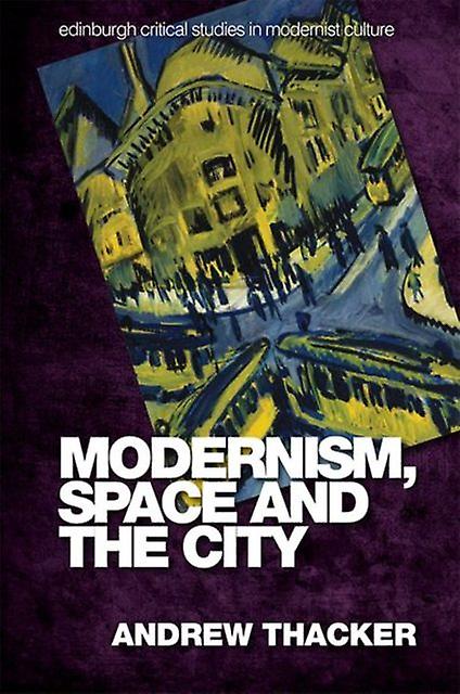 Modernisme, espace et ville - Thacker, Andrew