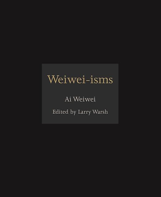 Weiweiisms by Ai Weiwei Hardback Book