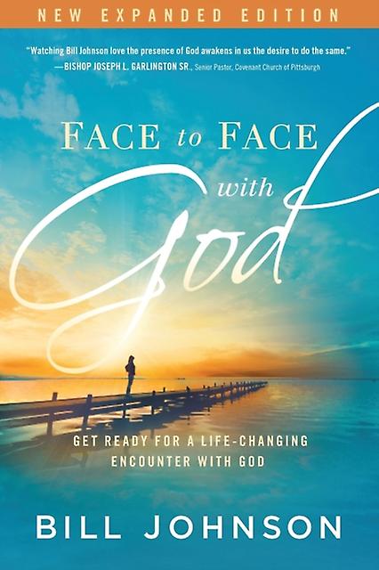 Face To Face With God by Bill Johnson Paperback
