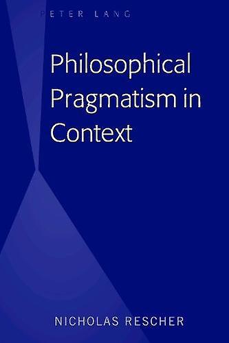 Philosophical Pragmatism In Context by Nicholas Rescher Paperback Book