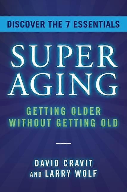 Superaging Getting Older Without Getting Old by David Cravit Book