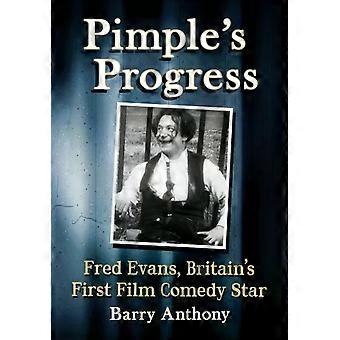 Pimple's Progress Fred Evans Britain's First Film Comedy Star - Barry Anthony