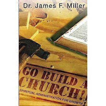Go Build A Church - Dr James F. Miller