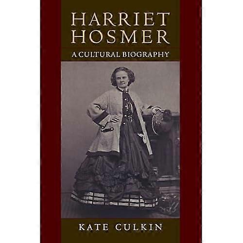 Harriet Hosmer: A Cultural Biography