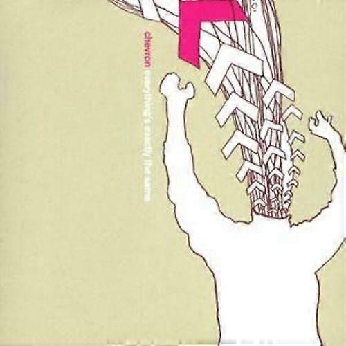 Chevron Everythings Exactly the Same CD (2005)