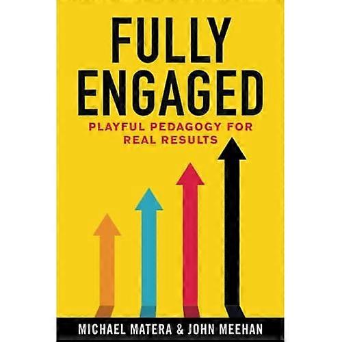 Fully Engaged: Playful Pedagogy for Real Results