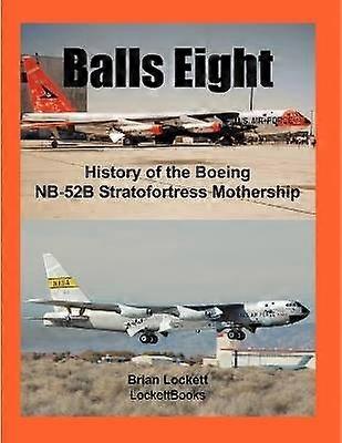 Balls Eight Geschichte des Mutterschiffs Boeing NB52B Stratofortress