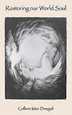 Restoring our World Soul Creating a World that Works for Every One