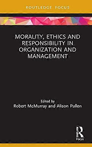 Morality Ethics and Responsibility in Organization and Management
