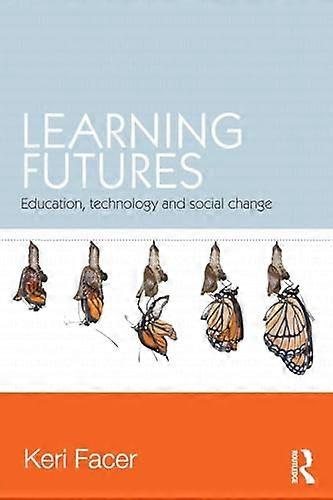 Learning Futures: Education Technology and Social Change