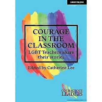 Courage in the Classroom LGBT teachers share their stories