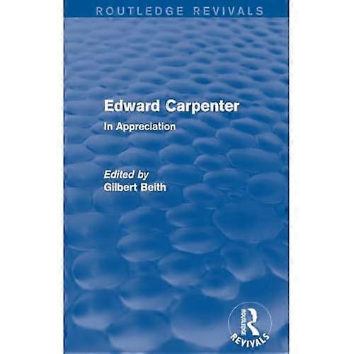 Edward Carpenter (Routledge Revivals): In Appreciation (Routledge Revivals)