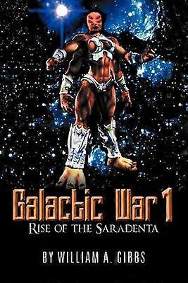 Galactic War 1 Rise of the Saradenta