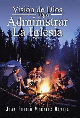 Vision de Dios Para Administrar La Iglesia