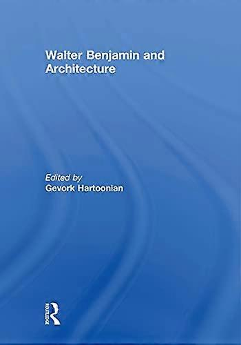 Walter Benjamin and Architecture