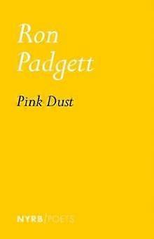 Pink Dust - Ron Padgett