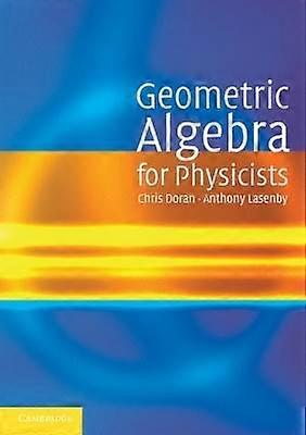 Geometric Algebra for Physicists