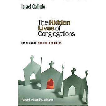 Hidden Lives Of Congregations Discerning Church Dynamics - Israel Galindo