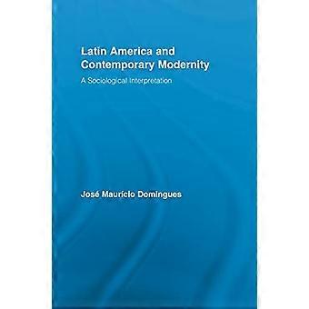 Latinalainen Amerikka ja nykyaikainen nykyaikaisuus: sosiologinen tulkinta (Routledge Advances in Sociology)