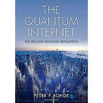 Das Quanteninternet: Die - zweite Quantenrevolution