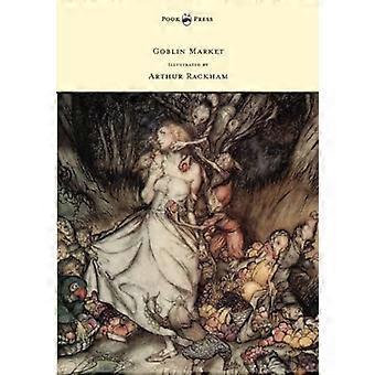 Goblin Market - Illustriert von Arthur Rackham