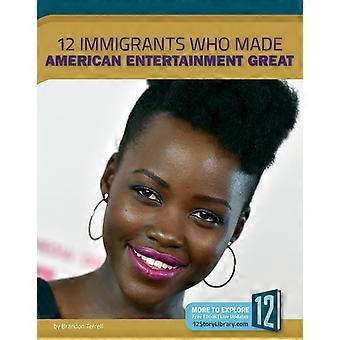 12 Immigranten, die amerikanische Unterhaltung groß gemacht haben