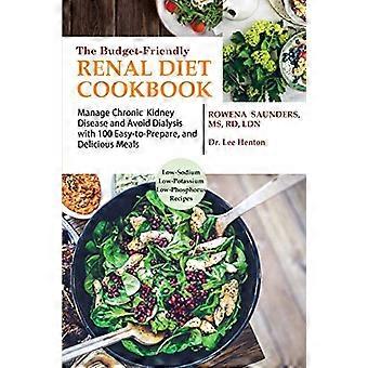 Le livre de recettes économiques pour un régime rénal adapté : Gérez votre maladie rénale chronique et évitez la dialyse grâce à 100 repas faciles à préparer et délicieux, pauvres en sodium.