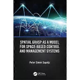 Spatial Grasp As A Model For Space-based Control And Management Systems - Peter Simon Sapaty