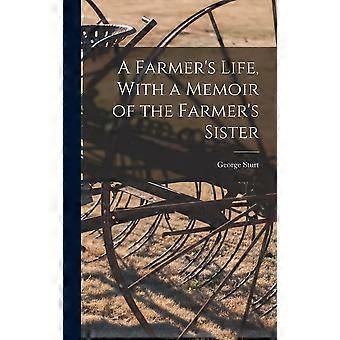 A farmer's life, with a memoir of the farmer's sister