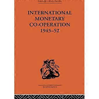 International Monetary Co-operation 1945-52 - Brian Tew