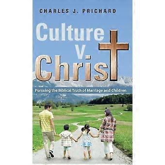 Cultura V. Cristo Buscando a Verdade Bíblica sobre Casamento e Filhos - Charles J. Prichard - Capa Dura - Livro em inglês