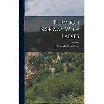 Through Norway With Ladies - William Mattieu Williams - Paperback - English Book - History