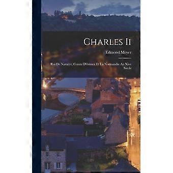 Charles Ii Roi De Navarre Comte D'vreux Et La Normandie Au Xive Sicle - Edmond Meyer - Hardcover - English Book - History