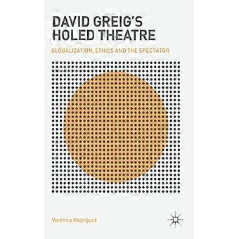 David Greig's Holed Theatre Globalization Ethics And The Spectator