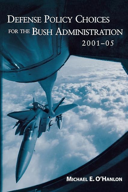 Defense Policy Choices For The Bush Administration 200105 by Michael E. OHanlon Paperback Book