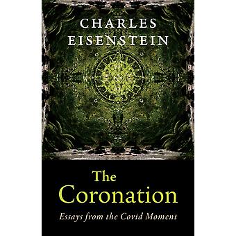 Ensaios sobre a Coroação no Âmbito da Covid - Charles Eisenstein