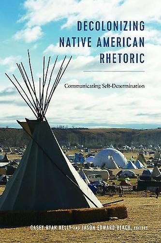 Decolonizing Native American Rhetoric Paperback Book