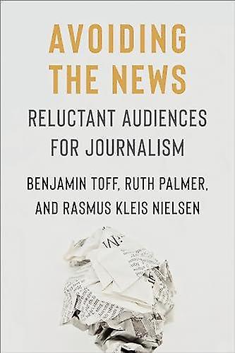 Avoiding The News by Rasmus Kleis Nielsen Paperback Book