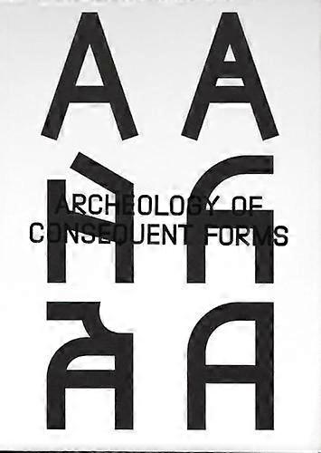 Archeology Of Consequent Forms by Orlando Brunner Paperback