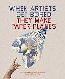 When Artists Get Bored They Make Paper Planes by Trevor Bounford Paperback Book