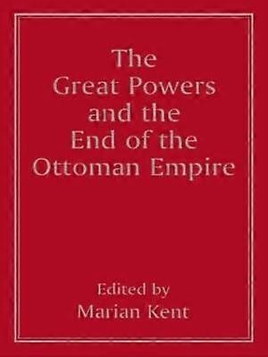 The Great Powers and the End of the Ottoman Empire