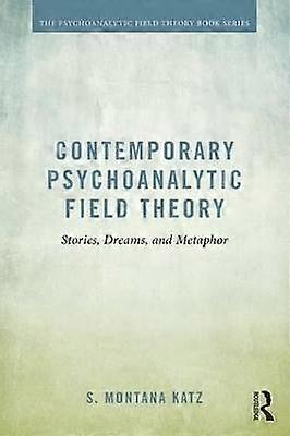 Contemporary Psychoanalytic Field Theory