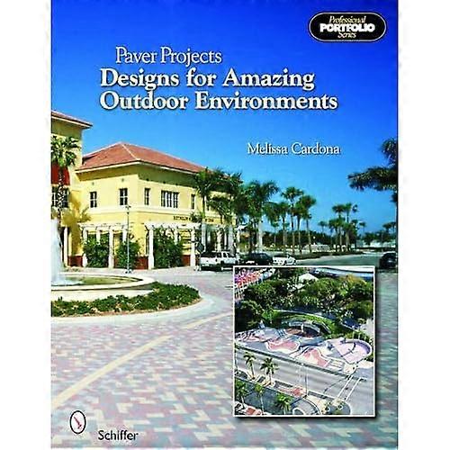 Paver Projects: Designs for Amazing Outdoor Environments