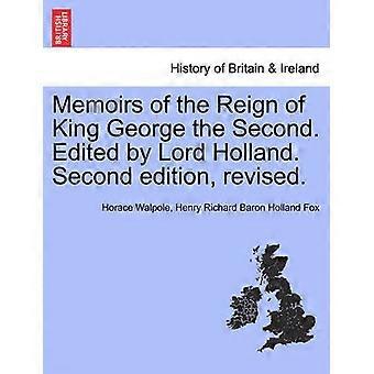 Memoirs of the Reign of King George the Second. Edited by Lord Holland. Second edition revised.