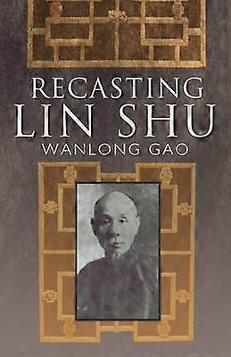 Recasting Lin Shu