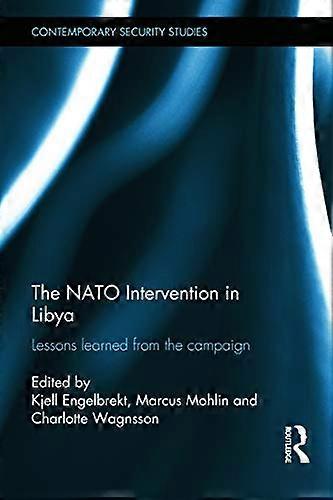 The NATO Intervention in Libya: Lessons learned from the campaign