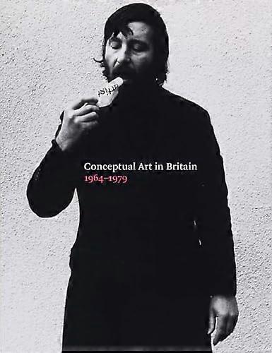 Conceptual Art in Britain 1964 1979